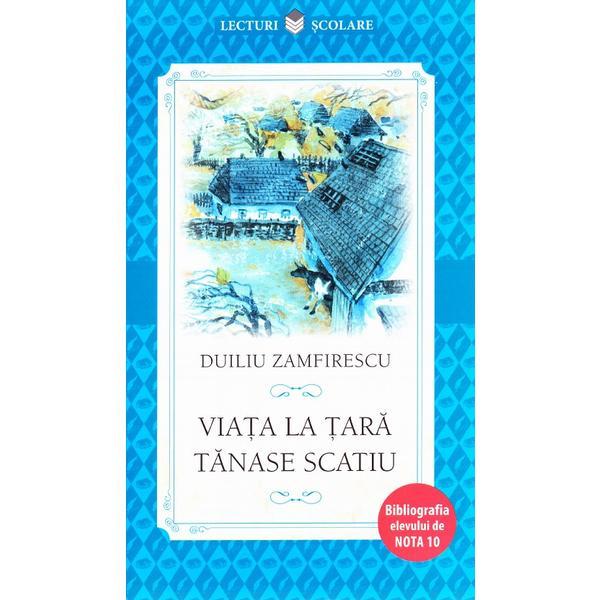 Viata la tara. tanase scatiu - duiliu zamfirescu