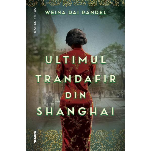 Ultimul trandafir din Shanghai - Weina Dai Randel, editura Nemira