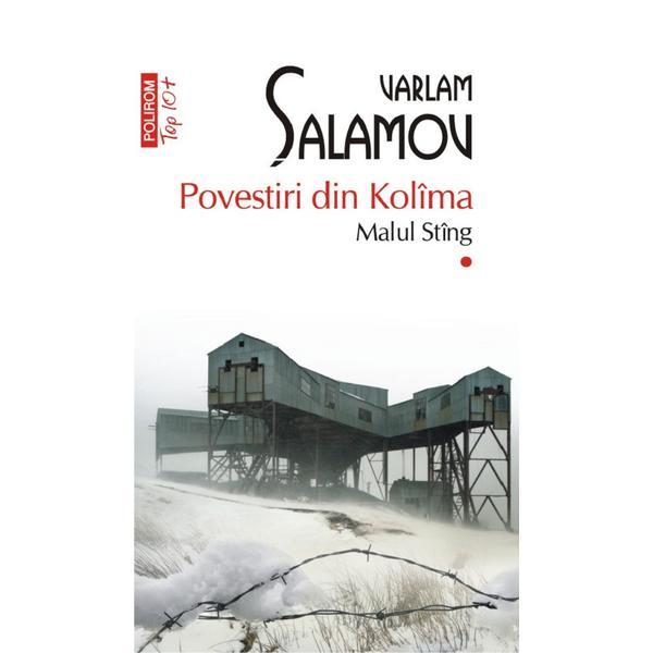 Povestiri din Kolima Vol.1 Malul Sting - Varlam Salamov, editura Polirom