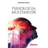 Psihologia multimilor - Gustave Le Bon, editura Librex
