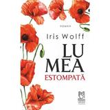 Lumea estompata - Iris Wolff, editura Lebada Neagra