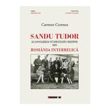 Sandu Tudor si asociatiile studentesti crestine din Romania interbelica - Carmen Ciornea, editura Eikon