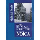 Jarul din zapada sclipitoare. Revederi cu Noica - Gabriel Petric, editura Limes