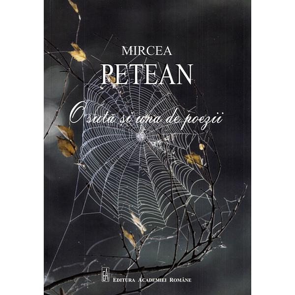 O suta si una de poezii - mircea petean, editura academia romana