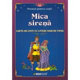 Mica sirena. Carte de citit cu litere mari de tipar, editura Eurobook