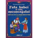 Fata babei si fata mosneagului. Carte de citit cu litere mari de tipar, editura Eurobook