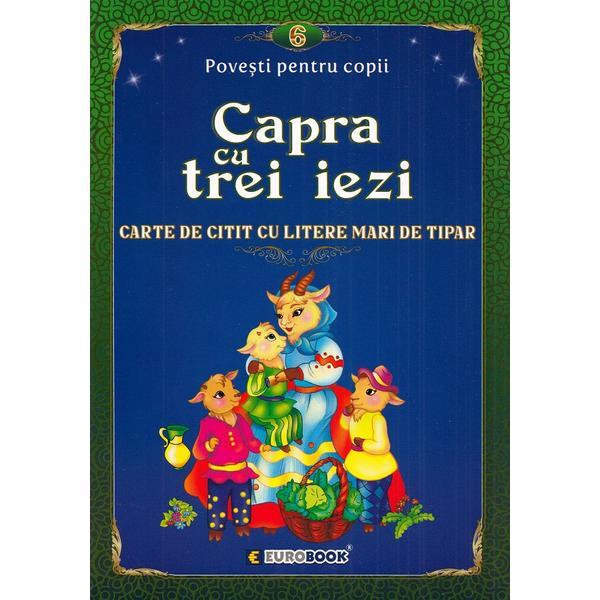 Capra cu trei iezi. carte de citit cu litere mari de tipar, editura eurobook