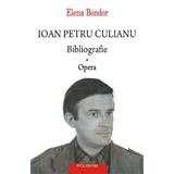 Ioan Petru Culianu. Bibliografie Vol.1: Opera - Elena Bondor, editura Polirom