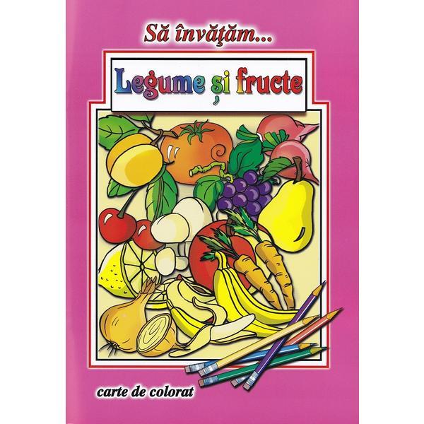 Sa invatam... Legume si fructe - Dana Popescu, editura Roxel Cart