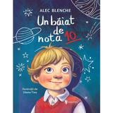 Un baiat de nota 10 - Alec Blenche, editura Univers