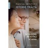 Istorie traita. Scrisori pentru Ioana - Pascal Bentoiu, editura Humanitas