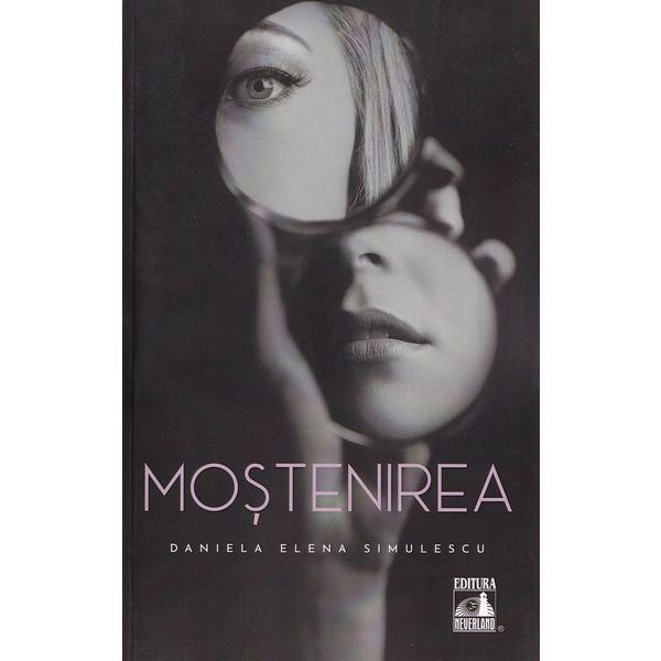Mostenirea - Daniela Elena Simulescu, editura Neverland