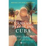 Cand am plecat din Cuba - Chanel Cleeton, editura Univers