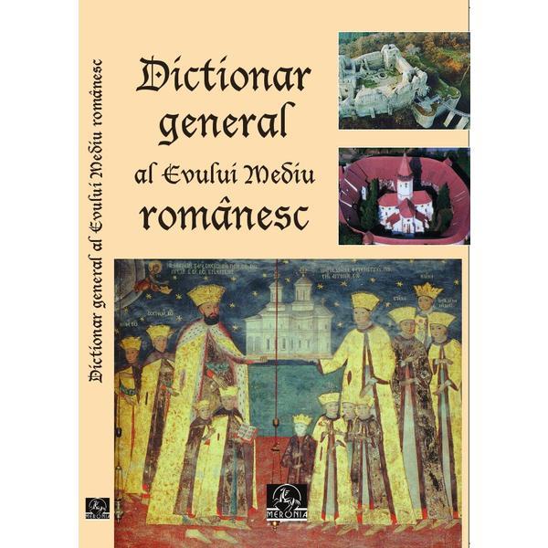 Dictionar General Al Evului Mediu Romanesc - Vasile Marculet