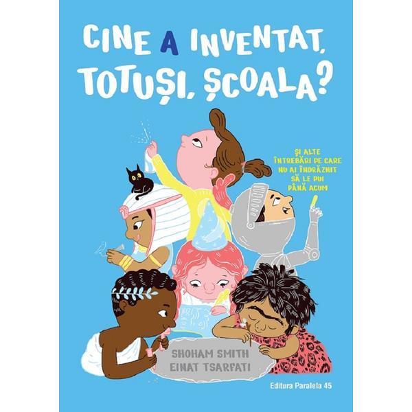 Cine a inventat, totusi, scoala? - Smith Shoham, editura Paralela 45