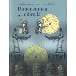 Dimensiunea umbrella - sebastian reichmann, dan stanciu, editura grupul editorial art