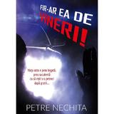 Fir-ar ea de vineri! - Petre Nechita, editura Velvet Story