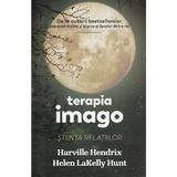 Terapia imago. Stiinta relatiilor - Harville Hendrix, Helen LaKelly Hunt, editura Pagina De Psihologie