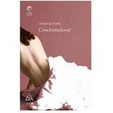 Conchistadorul - Almeida Faria, editura Grupul Editorial Art