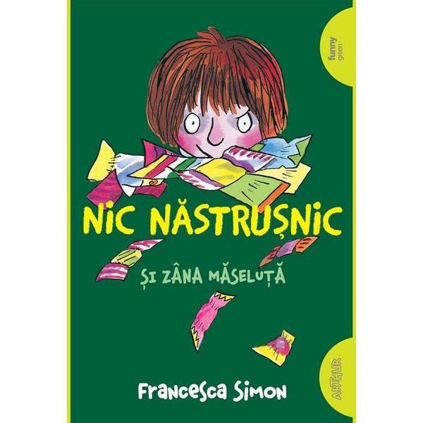 Nic Nastrusnic si Zana Maseluta - Francesca Simon, editura Grupul Editorial Art