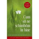 Cum sa ne schimbam in bine - Nicholas G. Louh, Roxanne K. Louh, editura Sophia