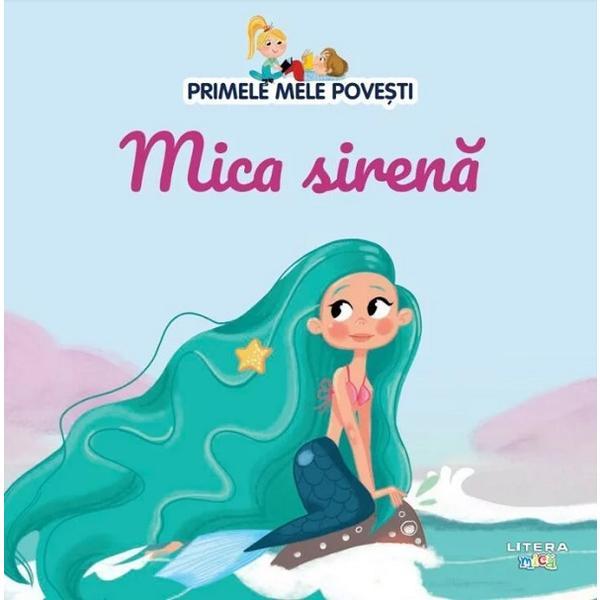 Primele mele povesti. Mica sirena, editura Litera