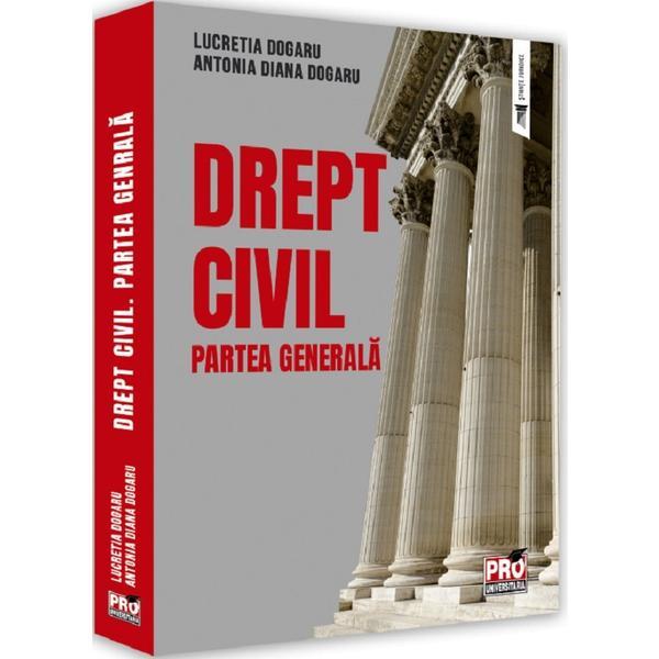 Drept civil. partea generala - lucretia dogaru, antonia diana dogaru, editura universul juridic