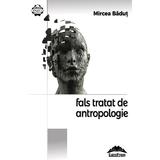 Fals tratat de antropologie - Mircea Badut, editura Europress