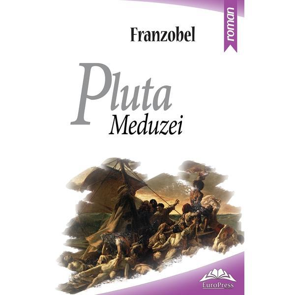 Pluta meduzei - franzobel, editura europress