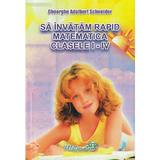 Sa invatam rapid matematica - Clasele 1-4 - Gheorghe Adalbert Schneider, editura Hyperion