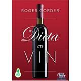 Dieta cu vin - Roger Corder, editura Curtea Veche