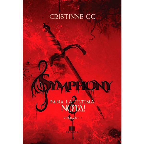 Symphony. Vol.1: Pana la ultima nota - Cristinne C.C., Editura Creator