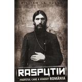 Rasputin. profetul care a vandut romania - William Le Queux