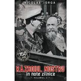 Razboiul nostru in note zilnice vol.1 - Nicolae Iorga