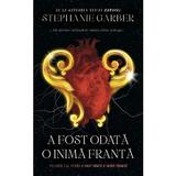 A fost odata o inima franta - Stephanie Garber