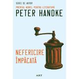 Nefericire impacata - Peter Handke, editura Grupul Editorial Art