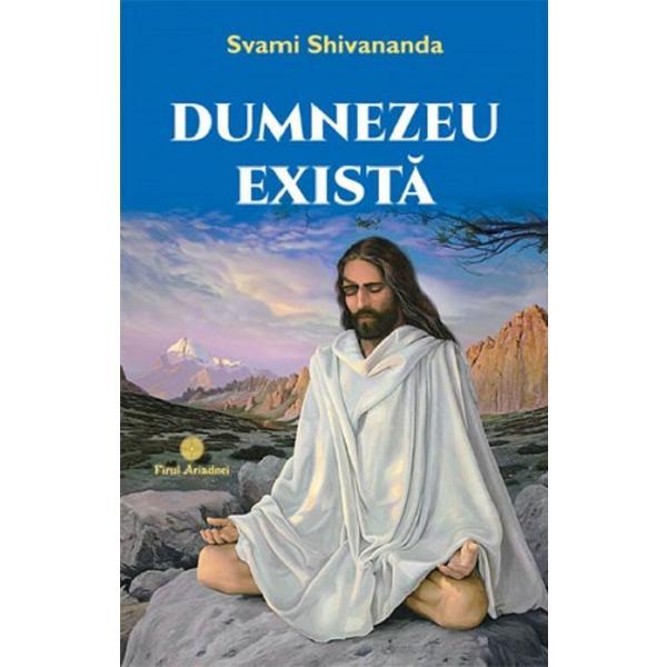 Dumnezeu exista - Svami Shivananda, editura Firul Ariadnei