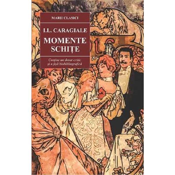 Momente. schite - i.l. caragiale, editura cartex