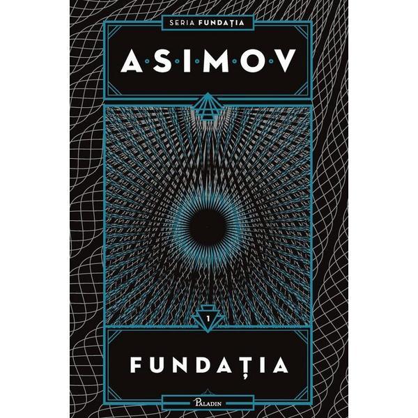 Fundatia. Seria Fundatia Vol.1 - Isaac Asimov, editura Paladin