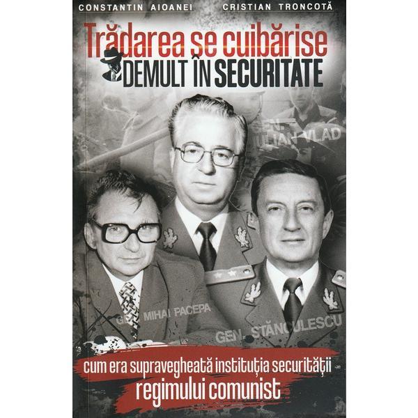 Tradarea se cuibarise demult in securitate - constantin aioanei