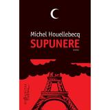 Supunere - Michel Houellebecq, editura Humanitas