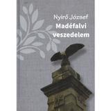 Madefalvi veszedelem - Nyiro Jozsef, editura Kedvenc Kiado