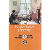 Inceputul fericit si speranta. Vlad Moldovan in dialog cu Adrian Popescu - Vlad Moldovan, Adrian Popescu, editura Neuma