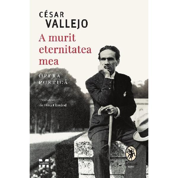 A murit eternitatea mea - Cesar Vallejo, editura Pandora