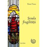 Scoala fragilitatii - Denis Trinez