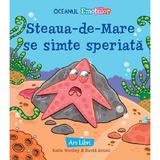 Steaua-de-Mare se simte speriata - Katie Woolley, David Arumi, editura Ars Libri