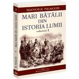 Mari batalii din istoria lumii vol.2 - Manole Neagoe