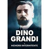 Memorii intermitente - Dino Grandi, editura Miidecarti