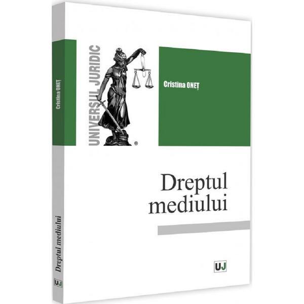 Dreptul mediului - Cristina Onet, editura Universul Juridic