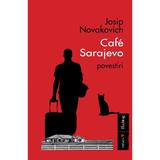 Cafe Sarajevo - Josip Novakovich, editura Vremea